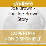 Joe Brown - The Joe Brown Story cd musicale di Joe Brown