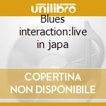 Blues interaction:live in japa cd