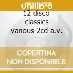 12 disco classics various-2cd-a.v. cd