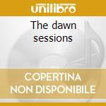 The dawn sessions cd