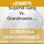 Sugarhill Gang Vs. Grandmaster Flash - The Greatest Hits cd