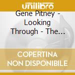 Gene Pitney - Looking Through - The Ultimate Collection cd musicale di Gene Pitney