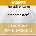 The adventures of grandmasterf cd