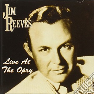Jim Reeves - Jim Reeves Live At The Opry cd musicale di Jim Reeves