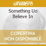 Something Uo Believe In cd musicale di MAYFIELD CURTIS