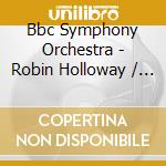 Bbc Symphony Orchestra - Robin Holloway / 2Nd Concerto cd