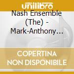 Nash Ensemble (The) - Mark-Anthony Turnage cd