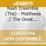 Nash Ensemble (The) - Matthews / The Great Journey cd musicale di Nash Ensemble