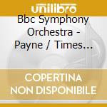 Bbc Symphony Orchestra - Payne / Times Arrow (cd Single) cd musicale di Bbc Symphony Orchestra