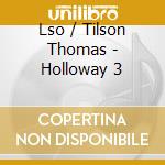 Lso / Tilson Thomas - Holloway 3 cd