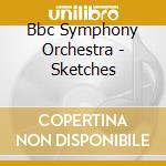 Bbc Symphony Orchestra - Sketches cd