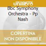 Bbc Symphony Orchestra - Pp Nash cd