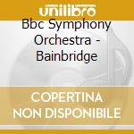Bbc Symphony Orchestra - Bainbridge cd