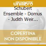 Schubert Ensemble - Domus - Judith Weir - Piano Concerto cd