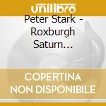 Peter Stark - Roxburgh Saturn Clarinet Conce cd musicale di Peter Stark