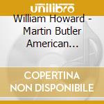 William Howard - Martin Butler American Rounds cd musicale di William Howard