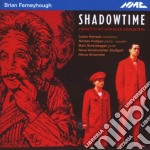 Brian Fernyhough - Shadowtime (2 Cd)