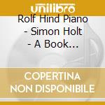 Rolf Hind Piano - Simon Holt - A Book Of Colours cd