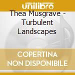 Thea Musgrave - Turbulent Landscapes