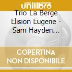 Trio La Berge Elision Eugene - Sam Hayden Presence/Absenc cd musicale di Trio La Berge Elision Eugene