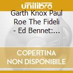 Garth Knox Paul Roe The Fideli - Ed Bennet: My Broken Machin