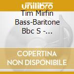 Tim Mirfin Bass-Baritone Bbc S - Brian Elias: The House That cd musicale di Tim Mirfin Bass