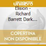 Elision - Richard Barrett Dark Matter cd musicale di Elision