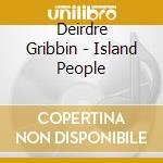 Deirdre Gribbin - Island People cd musicale di Deirdre Gribbin