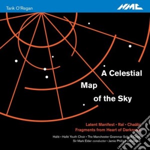 Tarik O'Regan - A Celestial Map of the Sky - Halle / Mark Elder cd musicale di Tarik O'Regan