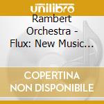 Rambert Orchestra - Flux: New Music - New Dance cd
