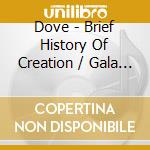 Dove - Brief History Of Creation / Gala Theory cd musicale di Bbc Symphony Orchestra
