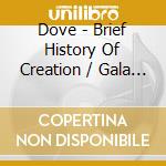 Dove - Brief History Of Creation / Gala Theory cd