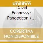 David Fennessy: Panopticon / Various cd