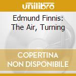 Edmund Finnis: The Air, Turning cd