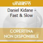 Daniel Kidane - Fast & Slow cd