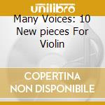 Many Voices: 10 New pieces For Violin cd