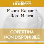 Mcneir Ronnie - Rare Mcneir cd