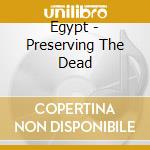 Egypt - Preserving The Dead cd