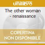 The other woman - renaissance cd