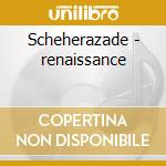 Scheherazade - renaissance cd musicale di Renaissance