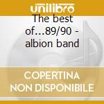 The best of...89/90 - albion band cd
