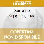 Surprise Supplies, Live cd