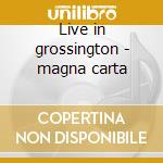 Live in grossington - magna carta cd musicale di Carta Magna