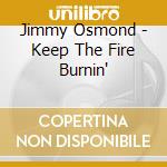 Jimmy Osmond - Keep The Fire Burnin' cd
