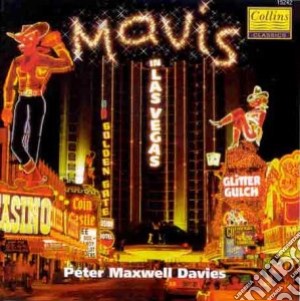 Peter Maxwell Davies - Mavis In Las Vegas cd musicale di Peter Maxwell Davies