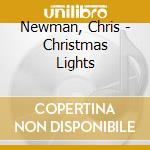 Newman, Chris - Christmas Lights cd musicale di Newman, Chris