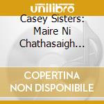Casey Sisters: Maire Ni Chathasaigh Nollaig Casey Mairead Ni Chathasaigh - Sibling Revelry