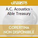 A.C. Acoustics - Able Treasury cd musicale di A.C. Acoustics