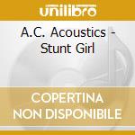 A.C. Acoustics - Stunt Girl cd