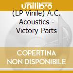 (LP Vinile) A.C. Acoustics - Victory Parts lp vinile